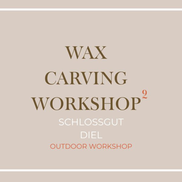 Wax Carving Workshop 13. Juni 2026 outdoor workshop